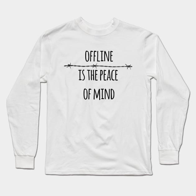 Offline is the peace of mind Long Sleeve T-Shirt by Al Muhaimin